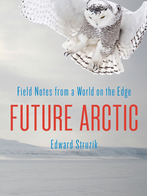 Title details for Future Arctic by Edward Struzik - Available